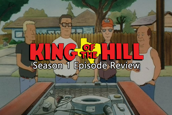 King Of The Hill S1E1 “Pilot” – Episode Review – Xadara
